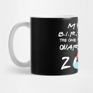 my 20th birthday the one where I was quarantined-2020 birthday gift Mug